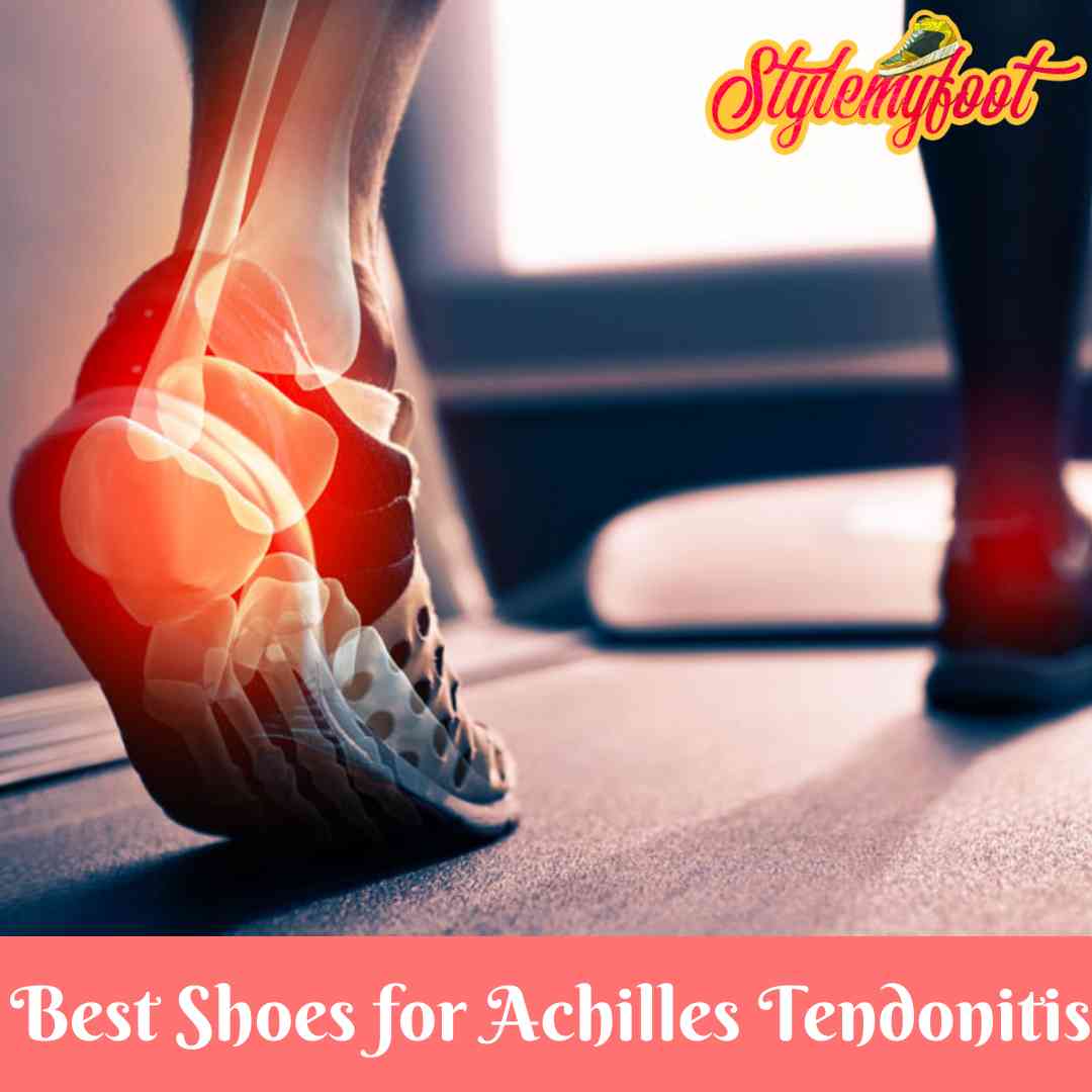 Shoes for Achilles Tendonitis