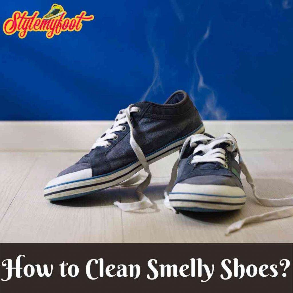 10 Smart Tips: How to Clean Smelly Shoes? Full Guide 2021